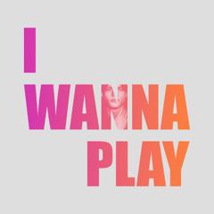 I Wanna Play (Snippet)