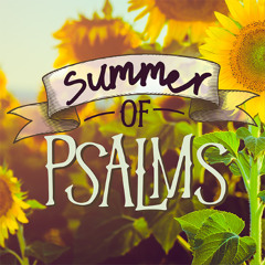 Summer of Psalms - Psalm 142