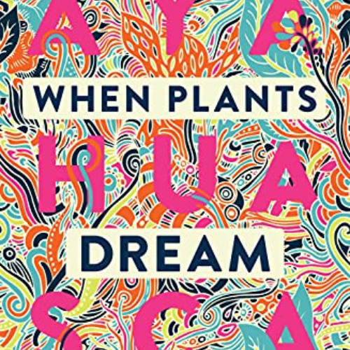 DOWNLOAD PDF 📑 When Plants Dream: Ayahuasca, Amazonian Shamanism and the Global Psyc