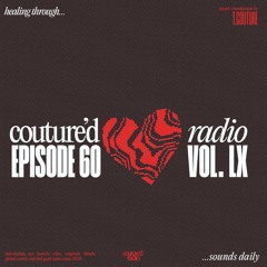 Couture'd Radio Vol. LX