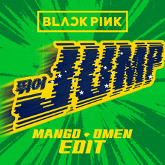 JUMP (MANGO & OMEN EDIT) *Extra 8 minutes due to copyright*