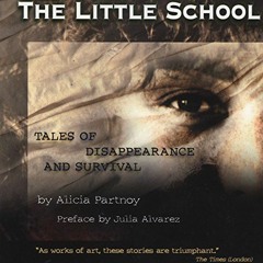 GET EBOOK EPUB KINDLE PDF The Little School: Tales of Disappearance and Survival in Argentina by  Al