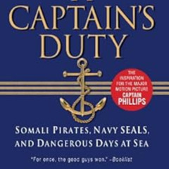 [DOWNLOAD] PDF 💏 A Captain's Duty: Somali Pirates, Navy SEALs, and Dangerous Days at