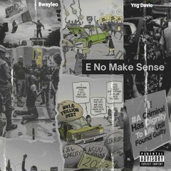 E No Make Sense(Feat. YNG Davio)