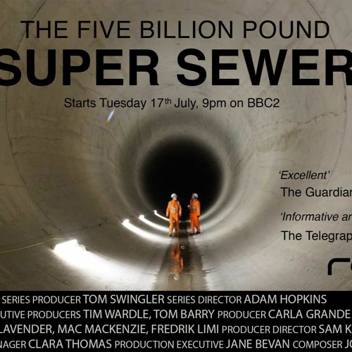 The Five Billion Pound Super Sewer (BBC2, 2018)