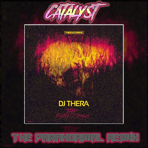 DJ Thera - The Paranormal (Catalyst Remix)