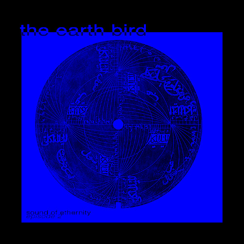 "EARTH BIRD" ep.2 / the sound of ethernity