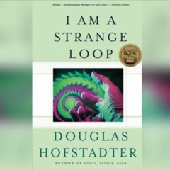 Douglas Hofstadter — I Am A Strange Loop