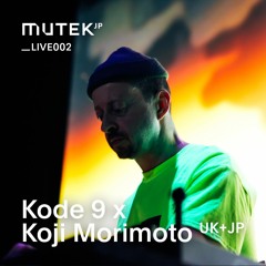 MUTEK.JP LIVE002 - Kode 9 x Koji Morimoto (UK+JP)