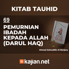 69-KITAB TAUHID PEMURNIAN IBADAH KEPADA ALLAH (DARUL HAQ)-Ahmad Zainuddin al-Banjary