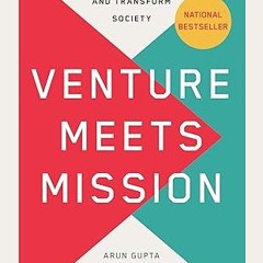 Read✔ ebook✔ ⚡PDF⚡ Venture Meets Mission: Aligning People, Purpose, and Profit to Innovate and
