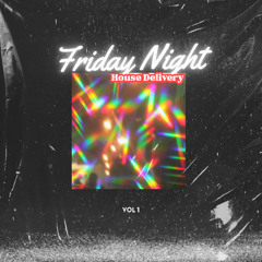 FRIDAY NIGHT HOUSE DELIVERY 1