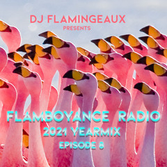 Flamboyance Radio Ep008 YEARMIX