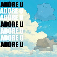 ADORE U
