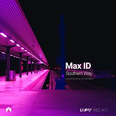 Premiere: Max ID - Southern Way (Michael A Remix) [LuPS Records]