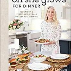 E.B.O.O.K.✔️ Oh She Glows for Dinner: Nourishing Plant-Based Meals to Keep You Glowing Full Books