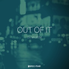 DJ M-LeeM - Out Of It (Extended Mix)