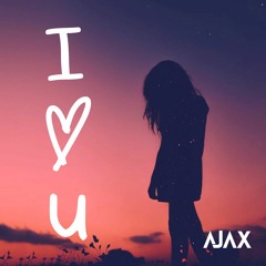 Ajax - I Love You (feat. Elation) [Free Download]