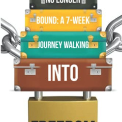 VIEW PDF 📂 No Longer Bound: A 7-Week Journey Walking into Freedom by  Shantee' N. Ow