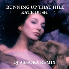 Kate Bush - Running Up That Hill (Ashoka Necessity Mix)