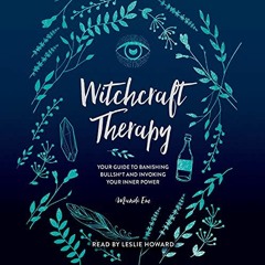 [DOWNLOAD] KINDLE 📕 Witchcraft Therapy: Your Guide to Banishing Bullsh*t and Invokin