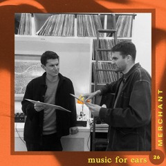 Music for Ears #26 - Merchant 🇬🇧