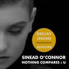 Sinead O'Connor - Nothing Compares 2 U (Deejay Jerome Rework)