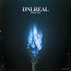 Dnl real - Douce folie