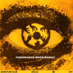 Cry by Avello & Adventure Club (Vengeance Mode Remix)