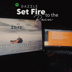 Set Fire To The Rain( DAZZLE EDIT )