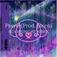電音部 Remixed by BC - Prayer(Prod. picco)-BC's MIDNIGHT REMIX-