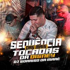 SEQUÊNCIA DAS MAIS TOCADAS DA DISNEY = DJ SORRISO DA MARÉ