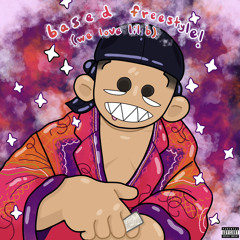 BASED FREESTYLE (WE LOVE LIL B)