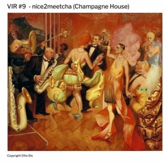 VIR #9 - nice2meetcha (Champagne House, live @Anita Berber 22.10.2022)