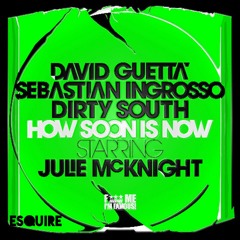 David Guetta,Sebastian Ingrosso & Dirty South - How Soon Is Now (eSQUIRE Epic Remix) FREE DL
