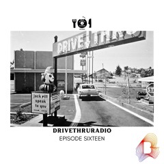 DRIVETHRURADIO EPISODE SIXTEEN
