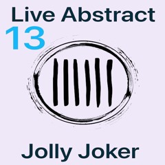 Jolly Joker Presents Live Abstract 13