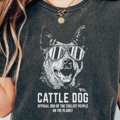 Cattle Dog  Dog Of The Coolest People On The Planet Shirt