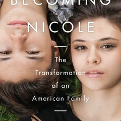 PDF/Ebook Becoming Nicole: The Transformation of an American Family BY : Amy Ellis Nutt