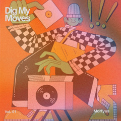 Morfyus – Dig My Moves Vol. 1
