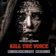 Gregor Size - Kill The Voice (Mixmymind Remix)