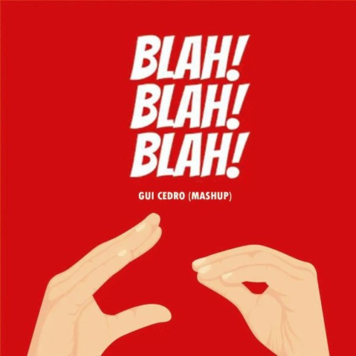 BLAH BLAH BLAH (GUI CEDRO - MASHUP - PVT)
