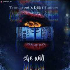 Duey Finnese Ft Pesodaslime ~ SHE WILL