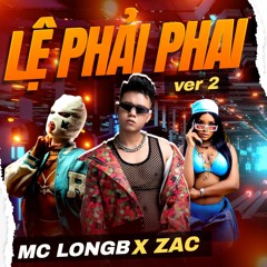LỆ PHẢI PHAI (ver2) - Zac X MC LongB