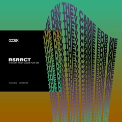 Premiere: RSRRCT "The Day They Came for Me" - CODEX