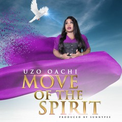 MOVE OF THE SPIRIT - Uzo Oachi