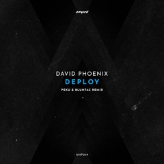 David Phoenix - Deploy (Peku & Bluntac  Remix) [AMPED]