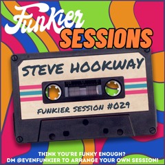 Funkier Session #029 - Steve Hookway
