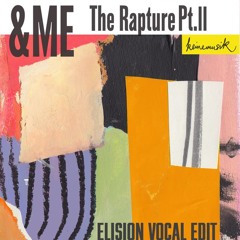 &ME - The Rapture Pt. II (ELISION Vocal Edit)
