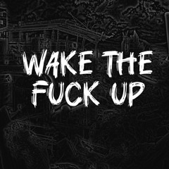 WAKE THE FVCK UP